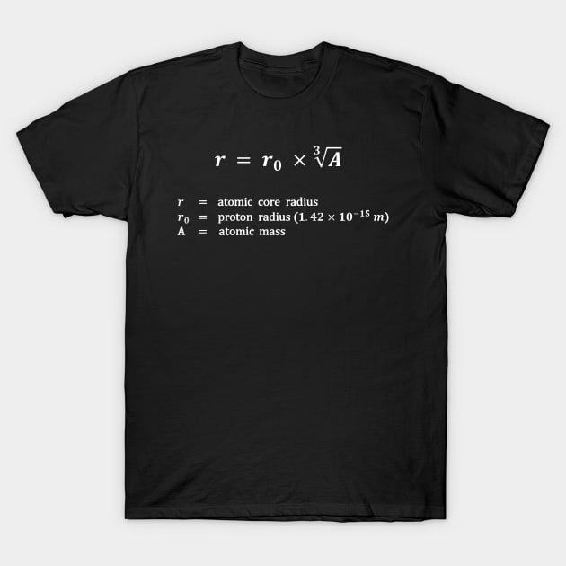 Formula, atomic core radius, white T-Shirt by RosArt100
